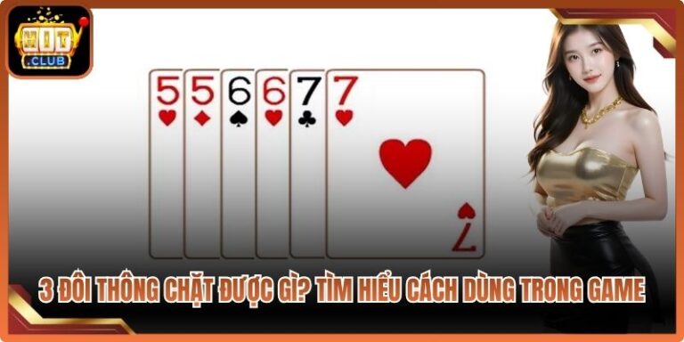 3 Đôi Thông Chặt Được Gì