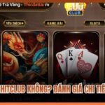Có Nên Chơi Hitclub Không