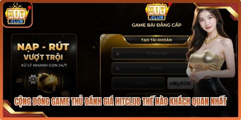 Cộng Đồng Game Thủ Đánh Giá Hitclub Thế Nào